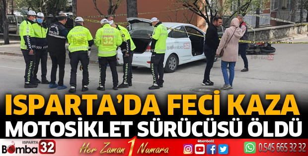 Isparta'da feci kazada sürücü öldü