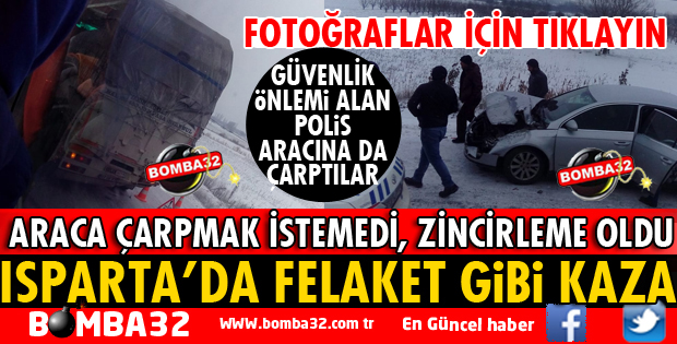 ISPARTA'DA FELAKET GİBİ KAZA