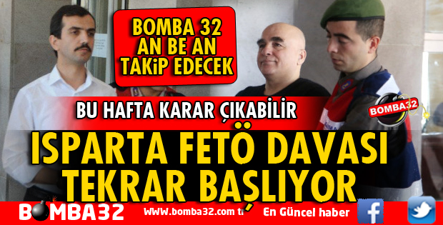 ISPARTA'DA FETÖ DAVASI BAŞLIYOR