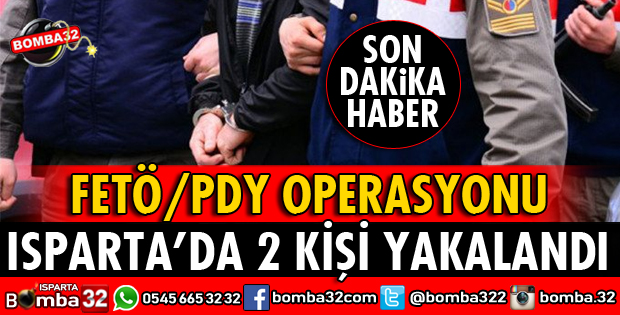 ISPARTA'DA FETÖ OPERASYONU 2 KİŞİ YAKALANDI