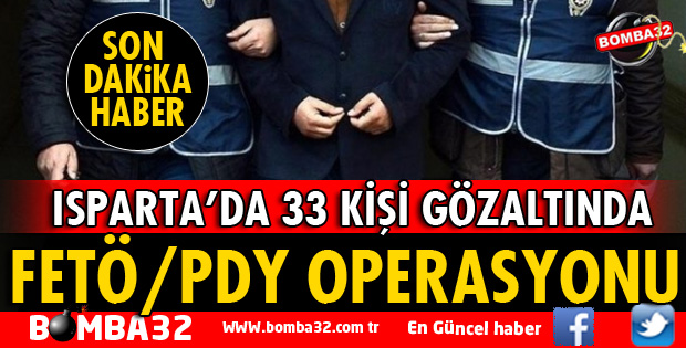 ISPARTA'DA FETÖ OPERASYONU