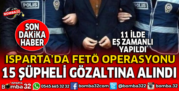 ISPARTA'DA FETÖ OPERASYONU