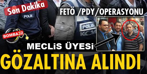 ISPARTA'DA FETÖ OPERASYONU BİR MECLİS ÜYESİ GÖZALTINA ALINDI