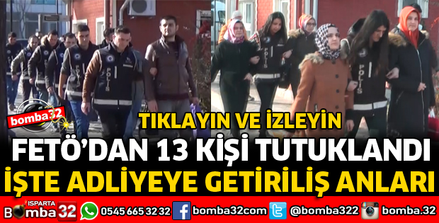 ISPARTA'DA FETÖ OPERASYONUNDA 13 TUTUKLAMA