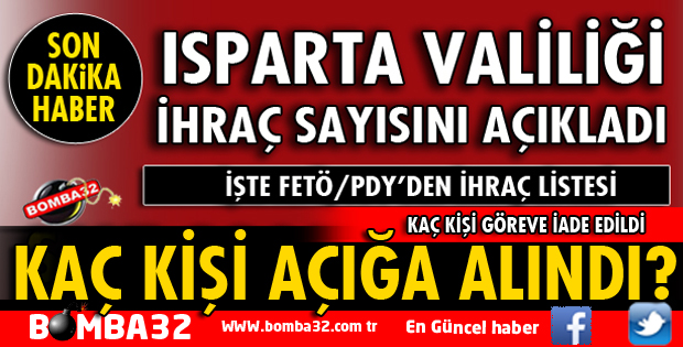 ISPARTA'DA FETÖ'DAN KAÇ KİŞİ İHRAÇ EDİLDİ