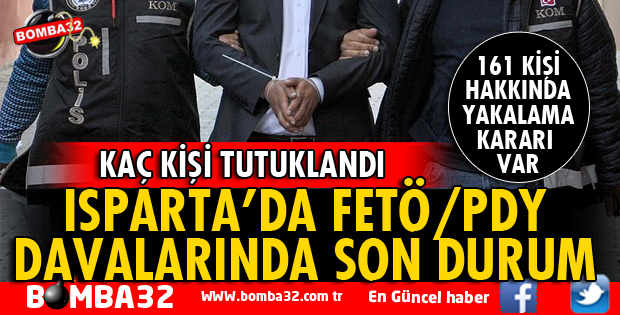 ISPARTA'DA FETÖ'NÜN HANİ DARBE GİRİŞİMİNİN ARDINDAN 413 KİŞİ TUTUKLANDI