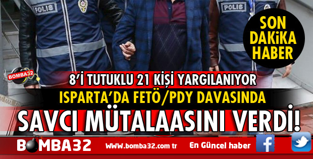 ISPARTA'DA FETÖ/PDY DAVASINDA SAVCI MÜTALAASINI VERDİ