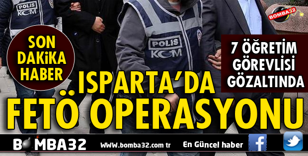 ISPARTA'DA FETÖ/PDY OPERASYONU