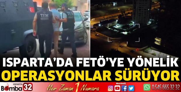 Isparta'da FETÖ'ye yönelik Kıskaç-24 Operasyonu