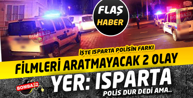 ISPARTA'DA FİLMLERİ ARATMAYCAK 2 OLAY BİRDEN 