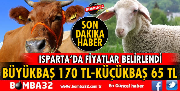 ISPARTA'DA FİYATLAR BELİRLENDİ! BÜYÜKBAŞ 170 TL, KÜÇÜKBAŞ 65 TL