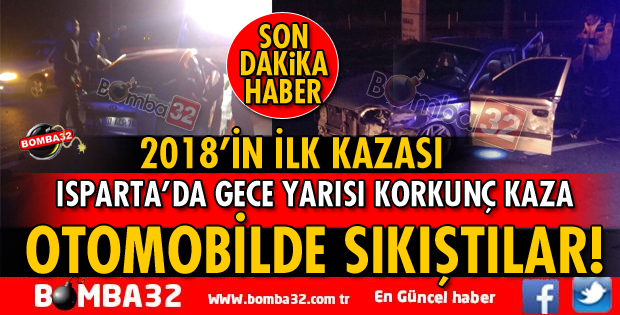 ISPARTA'DA GECE YARISI KORKUNÇ KAZA