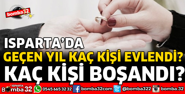 ISPARTA'DA GEÇEN YIL KAÇ ÇİFT BOŞANDI