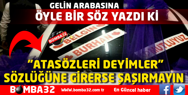 ISPARTA'DA GELİN ARABASININ ARKASINA ÖYLE BİR YAZI YAZDIRDI Kİ...