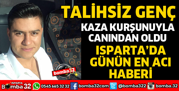 ISPARTA'DA GENÇ YAŞTA EN ACI ÖLÜM