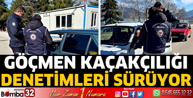 Isparta'da göçmen kaçakçılığı denetimleri