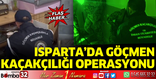 Isparta'da göçmen kaçakçılığı operasyonu
