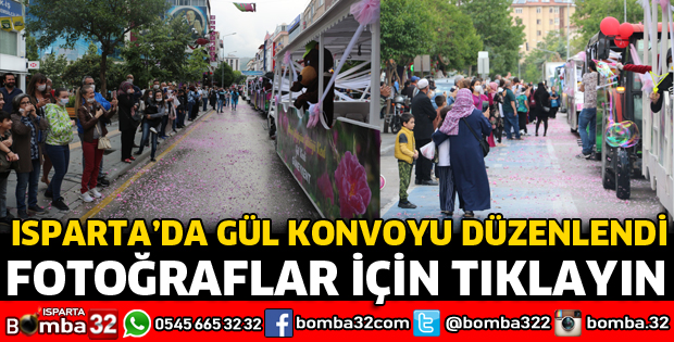 ISPARTA'DA GÜL KONVOYU DÜZENLENDİ