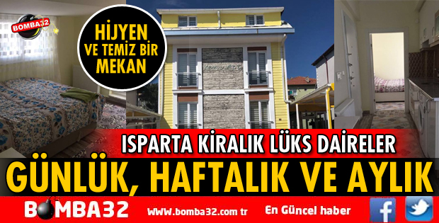 ISPARTA'DA GÜNLÜK HAFTALIK VE AYLIK KİRALIK LÜKS DAİRELER