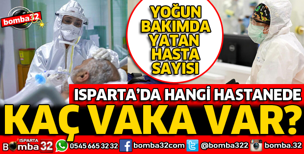 ISPARTA'DA HANGİ HASTANEDE KAÇ VAKA BULUNUYOR