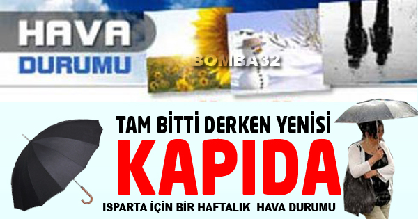 ISPARTA'DA HAVA DURUMU İÇİN  TIKLAYIN  
