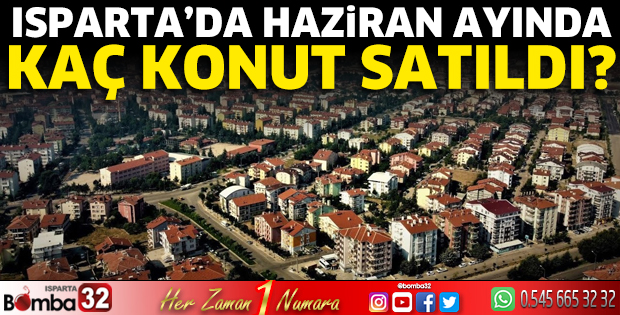 Isparta'da Haziran ayında kaç konut satıldı?