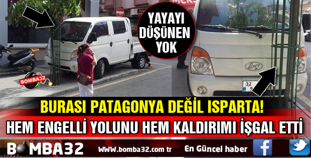 ISPARTA'DA HEM YAYALARI HEM ENGELLİLERİ HİÇE SAYDI!