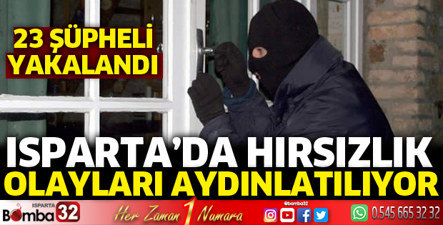 Isparta'da hırsızlık olayları aydınlatılıyor