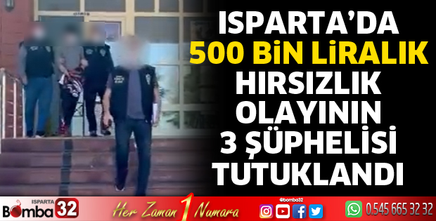 Isparta'da hırsızlık şüphelileri tutuklandı
