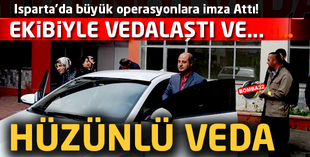 ISPARTA'DA HÜZÜNLÜ VEDA 