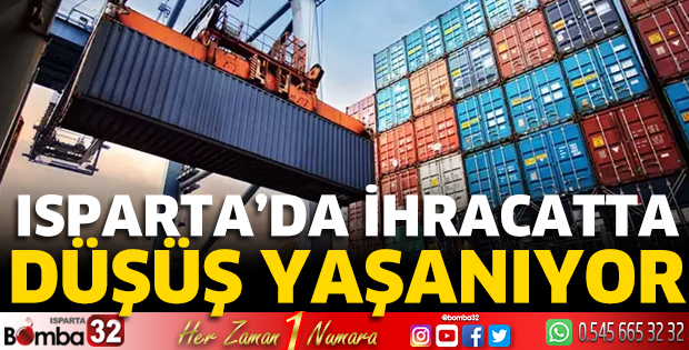 Isparta'da ihracatta düşüş yaşanıyor