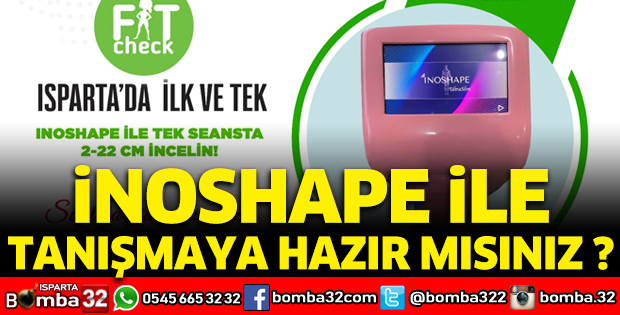 Isparta'da ilk ve tek olan INOSHAPE ile tanışmaya hazır mısınız ?
