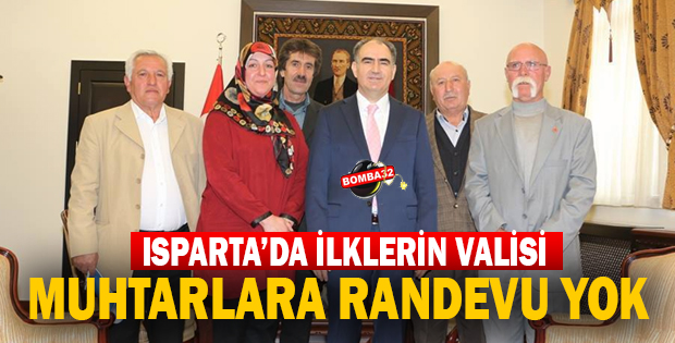 ISPARTA'DA İLKLERİN VALİSİ, MUHTARLAR RANDEVUSUZ GÖRÜŞÜYOR
