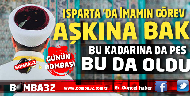 ISPARTA'DA İMAMIN GÖREV AŞKI 