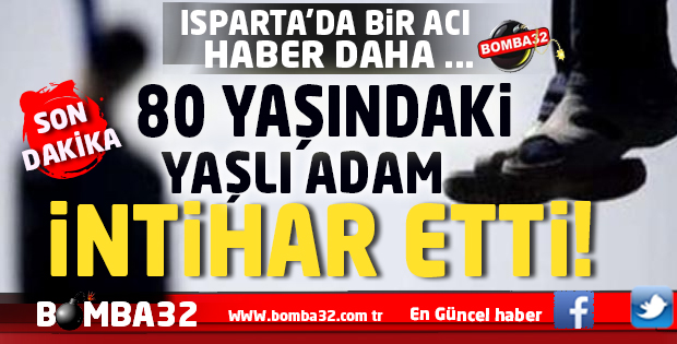ISPARTA'DA  İNTİHAR ETTİ