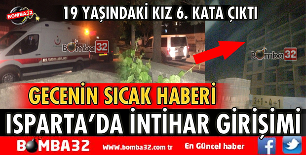 ISPARTA'DA İNTİHAR GİRİŞİMİ