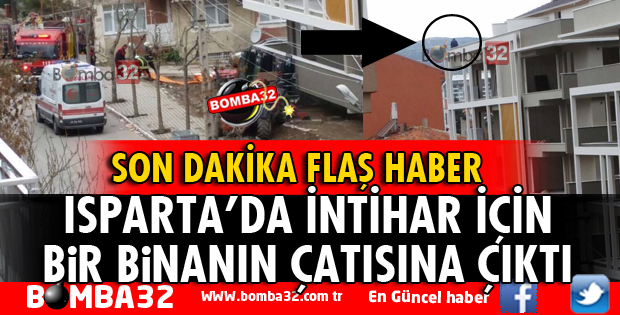 ISPARTA'DA İNTİHAR TEŞEBBÜSÜ!