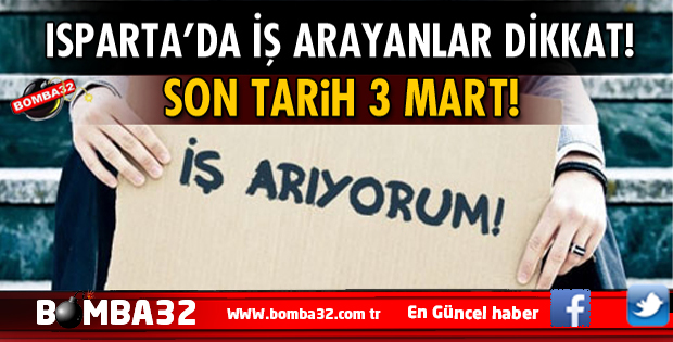 ISPARTA'DA İŞ ARAYANLAR BU HABERE  DİKKAT!