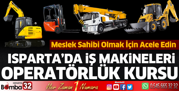 Isparta'da iş makineleri operatörlük kursu 