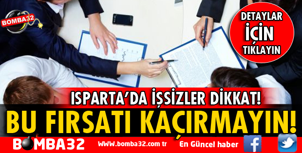 ISPARTA'DA İŞSİZLER DİKKAT!