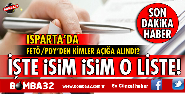 ISPARTA'DA İŞTE AÇIĞA ALINAN İSİMLERİN TAM LİSTESİ