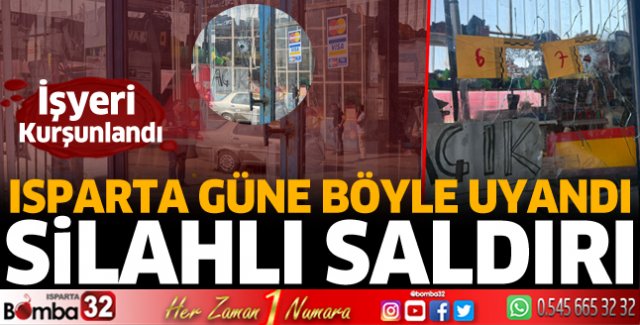 Isparta'da işyerine silahlı saldırı 