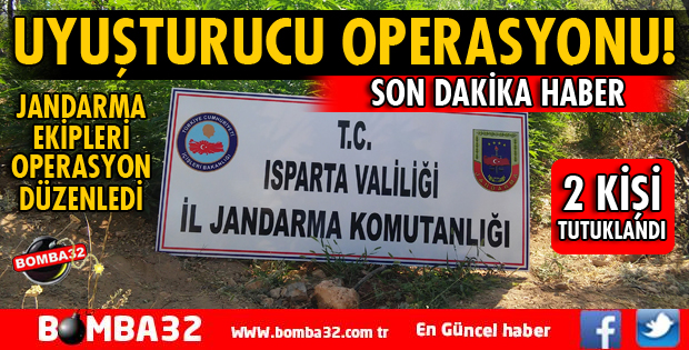 ISPARTA'DA JANDARMADAN UYUŞTURUCU OPERASYONUNDA 2 KİŞİ TUTUKLANDI
