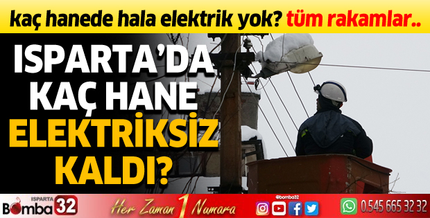 Isparta'da kaç hane elektriksiz kaldı?