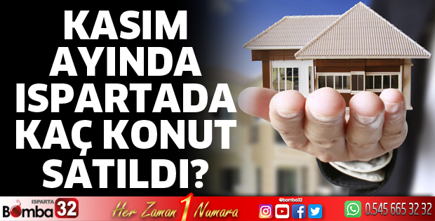 Isparta'da kaç konut satıldı