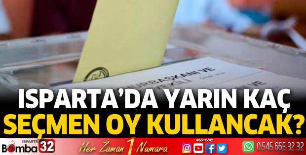 Isparta'da kaç seçmen oy kullanacak?