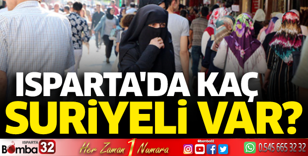 Isparta'da kaç Suriyeli var?