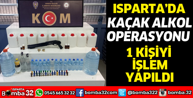 ISPARTA'DA KAÇAK ALKOL OPERASYONU