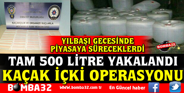 ISPARTA'DA KAÇAK İÇKİ OPERASYONU