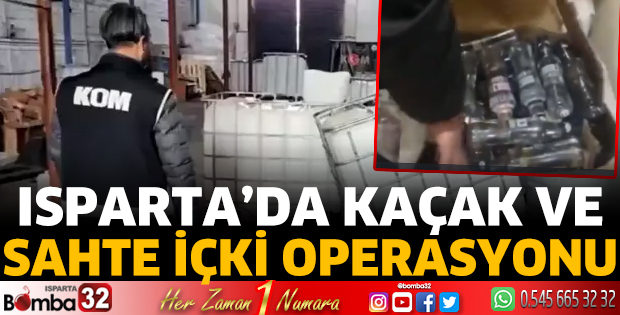 Isparta'da kaçak ve sahte içki operasyonu